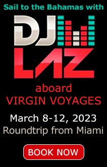 DJ Laz Cruise March 8-12, 2023 Roundtrip from Miami